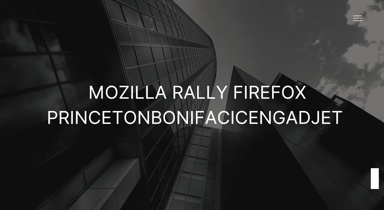 Mozilla Rally Firefox Princetonbonifacicengadget | Complete Guideline