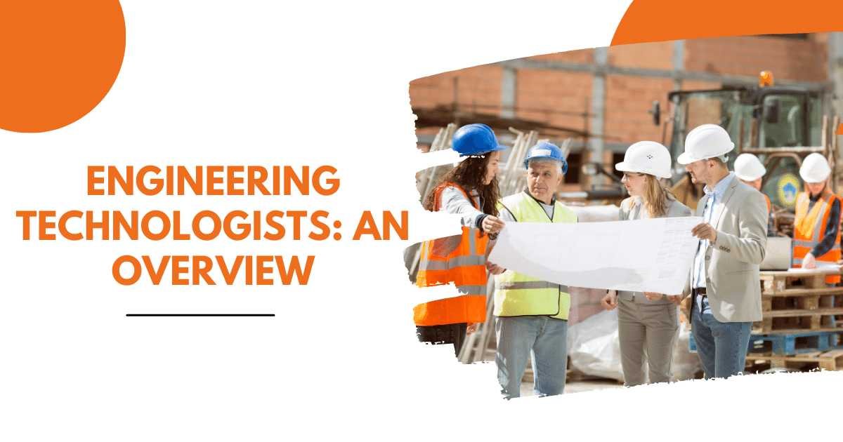 Engineering Technologist: An Overview