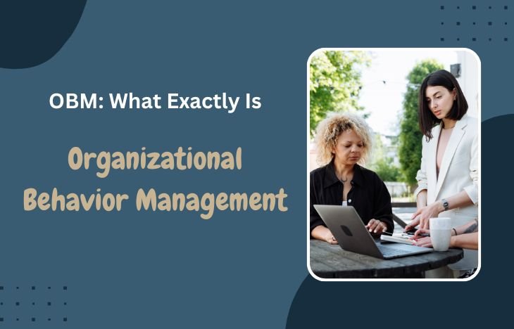 OBM: What Exactly Is Organizational Behavior Management