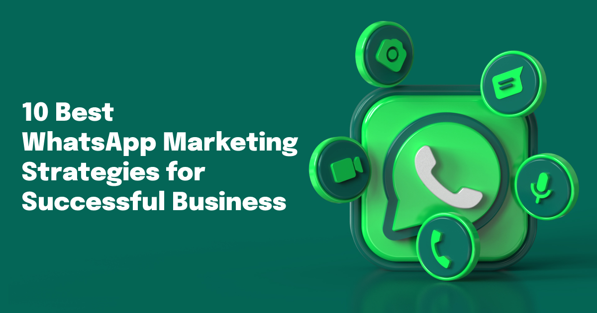 10 Best WhatsApp Marketing Strategies for Successful Business